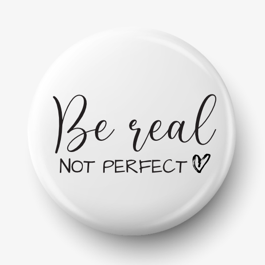button_078_be_real_not_perfect.png