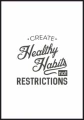 Ilustracja ścienna z tekstem Create healthy habits not restrictions. Poster z białym marginesem dookoła.
