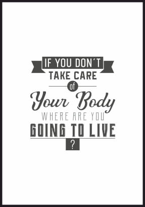 Plakat motywacyjny nawołujący do zdrowego odżywiania, z białym marginsem dookoła, z hasłem If you don't take care of your body where are you going to live?