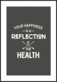 Ilustracja na ścianę z ciemnym tłem i białym marginesem dookoła. Plakat z hasłem motywacyjnym "Your happiness is a reflection of your health".