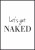Plakat let's get naked - z hasłem rozbierzmy się w języku angielskim