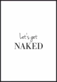Czarno-biały plakat z tekstem "Let's get naked" - z białą ramką dookoła
