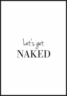 Czarno-biały plakat z tekstem "Let's get naked" - z białą ramką dookoła
