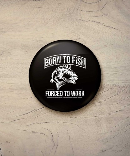 Button śr. 58 mm - born to fish - czarny