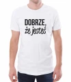 Biała koszulka męska dla niego dobrze, że jesteś