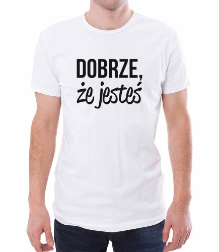 Biała koszulka męska dla niego dobrze, że jesteś