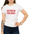 Biała koszulka damska z napisem do boju Polska.