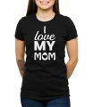 Czarny T-shirt dla niej z nadrukiem I love my mom.