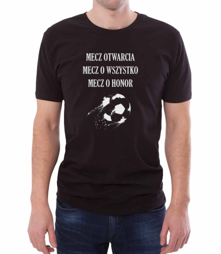 Czarny T-shirt męski z napisem mecz otwarcia, mecz o wszystko, mecz o honor.