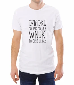 Koszulka dziadku wnuki ci się udały