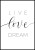 Plakat z napisem live love dream