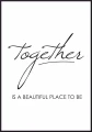 Plakat z napisem together is a beautiful place to be
