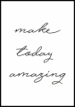 Plakat motywacyjny z czarnym napisem "make today amazing"